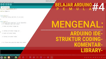 Mengenal Arduino ide, struktur penulisan program, Library dan Komentar | Belajar Arduino Pemula #4