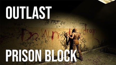 Outlast Chapter 2: Prison Block | Gameplay Walkthrough