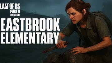 The Last of Us Part II Remastered – Eastbrook Elementary |  Gameplay (4K UHD)