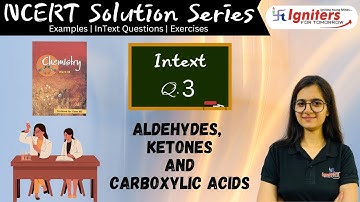 InText Question 3- Aldehydes, Ketones and Carboxylic acids|Class 12| NCERT Solution Series|CHEMISTRY