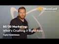 80/20 Marketing: What’s Crushing it Right Now – Taylor Hendricksen – MicroConf Growth 2019