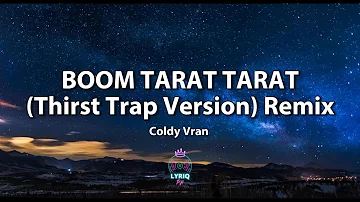 Boom Tarat Tarat (Thirst Trap Version) Remix Tiktok Trend by Coldy Vran