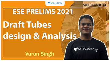 ESE Prelims 2021 | Draft Tubes design & Analysis | Mechanical | Varun Singh