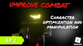 How To Improve Combat Skills On Roblox Ep2 Combat Series Character Optimization And Manipulation