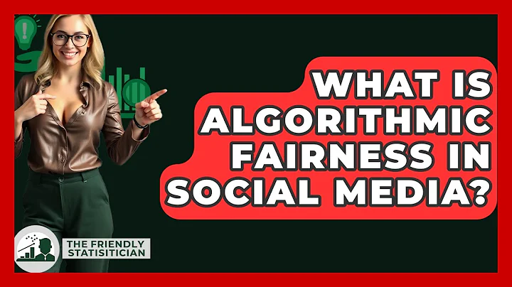 What Is Algorithmic Fairness In Social Media? - The Friendly Statistician