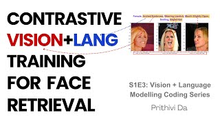 S1 E3 Contrastive Pre-training for Multi-modal Face Recognition- Vision Language Modelling Series.