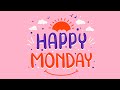 Happy monday  upbeat positive morning music to wake up and be happy