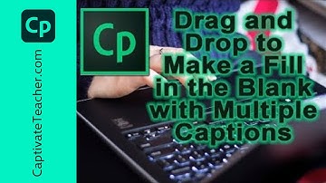 Adobe Captivate - Drag and Drop to Make a Fill in the Blank with Multiple Captions