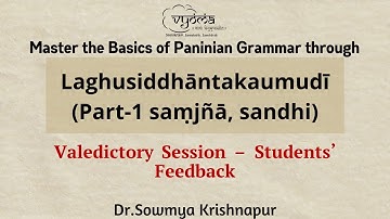 Valedictory Session – Students’ Feedback  | Laghu Kaumudi Part 1 | Dr. Sowmya Krishnapur