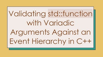 Validating std::function with Variadic Arguments Against an Event Hierarchy in C+ +