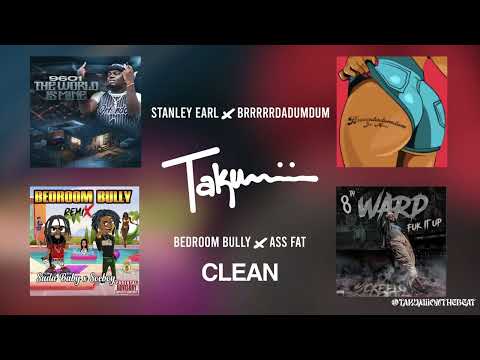 Stanley Earl x Brrrrrdadumdum x Bedroom Bully x Ass Fat (Takumii edit) CLEAN VERSION