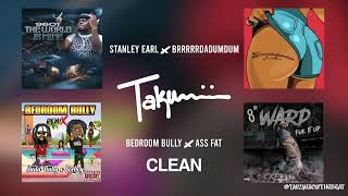 Stanley Earl x Brrrrrdadumdum x Bedroom Bully x Ass Fat (Takumii edit) CLEAN VERSION