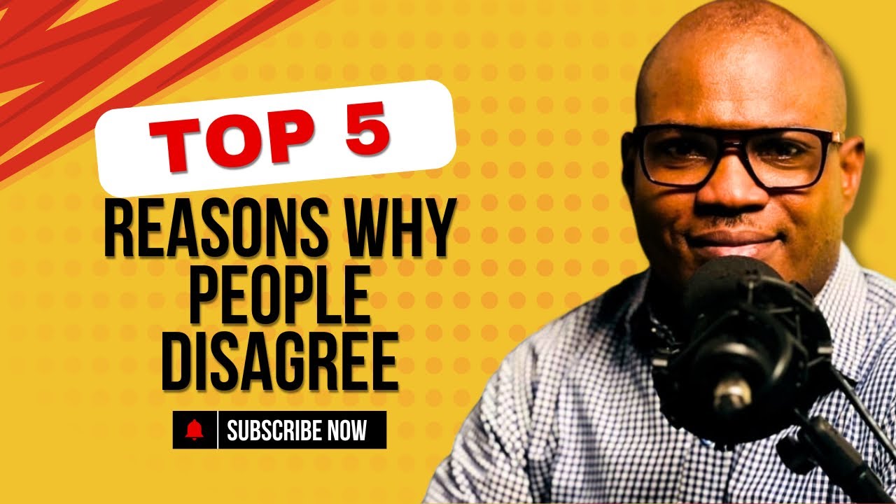 TOP 5 REASONS WHY PEOPLE DISAGREE - YouTube
