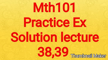 Mth101 practice Exercise solution lec 38,39 complete
