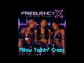 FREQUENCY X - Pillow Talkin’ Crazy I (Official Audio)
