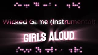 Wicked Game (Instrumental) - Girls Aloud