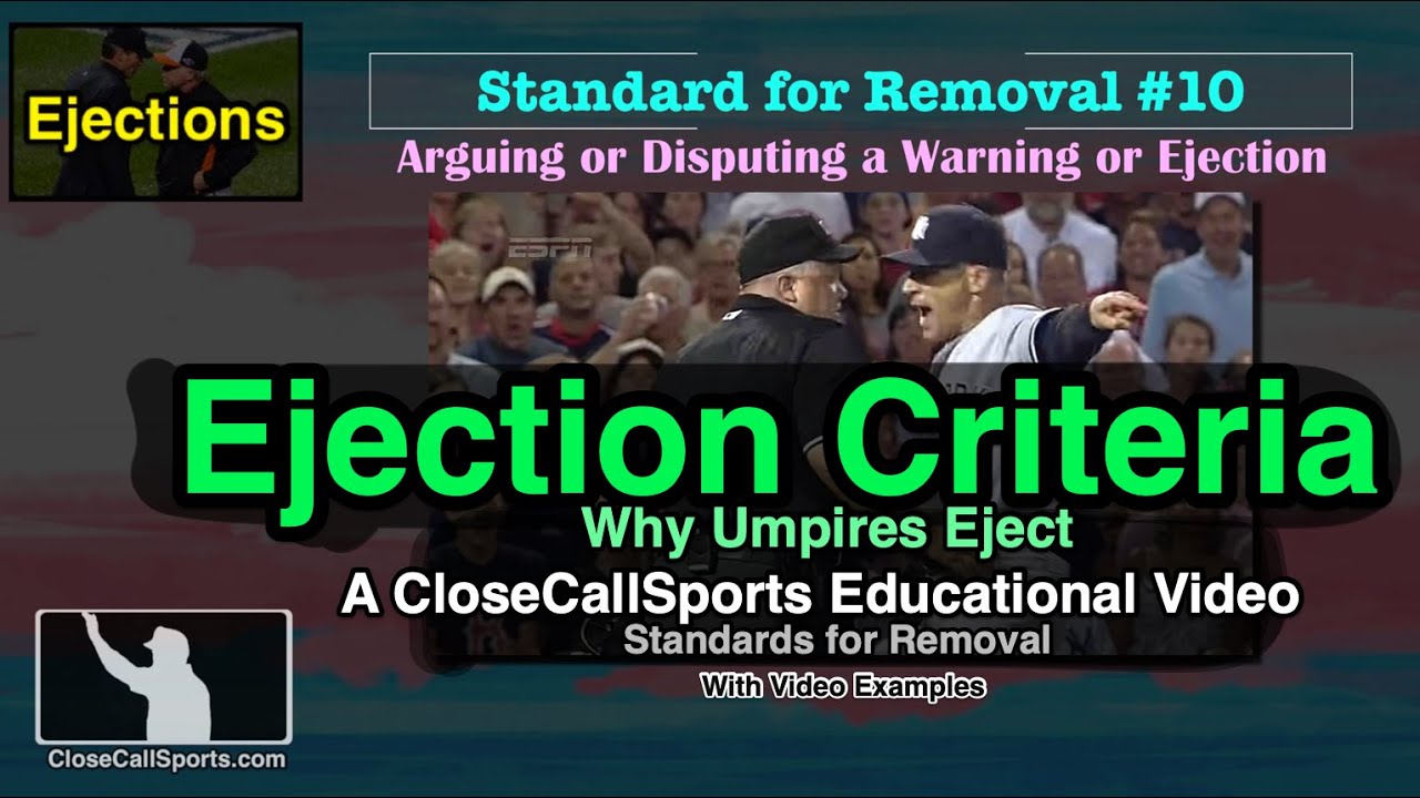 Why Ejections Happen Ejection Criteria for Umpires and Baseball's