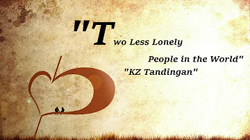 Two Less Lonely People in the World - KZ Tandingan (Audio Only)