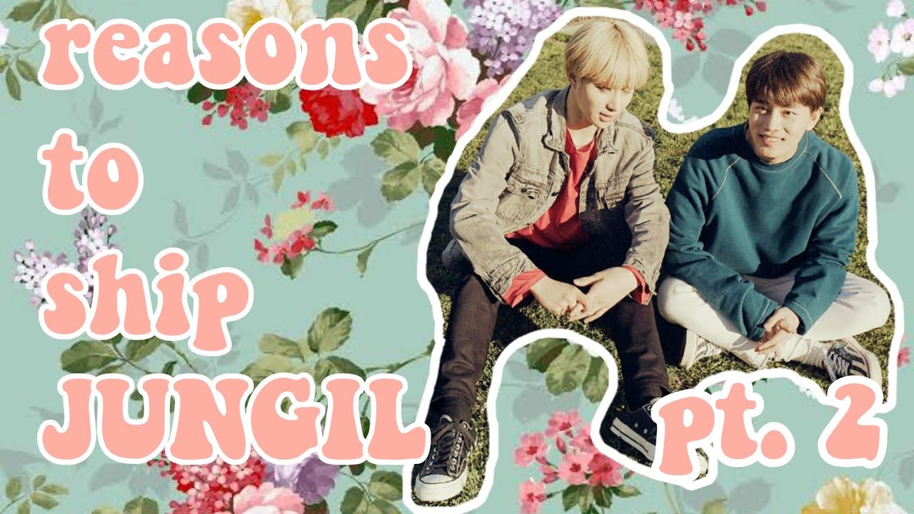 REASONS TO SHIP JUNGWOO & TAEIL (jungil/wooil) pt. 2