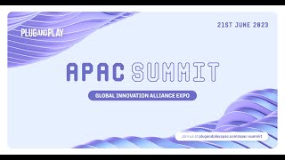APAC Summit June 2023: Summit Kickoff & Global Innovation Alliance (GIA) Expo