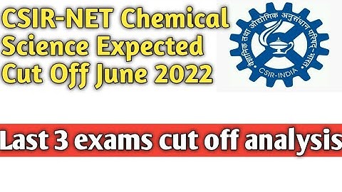 CSIR-NET Chemical Science Expected Cut off june 2022
