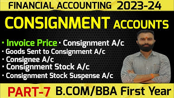 Consignment Accounts | Necessary Accounts | Invoice Price | B.Com 1st Year | Semester -1| Part-7