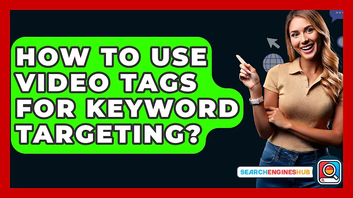 How To Use Video Tags For Keyword Targeting? - SearchEnginesHub.com