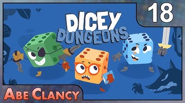 AbeClancy Plays: Dicey Dungeons - 18 - More Choosing, Less Losing?