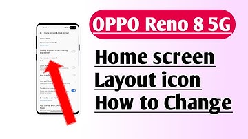 OPPO Reno 8 5G Home Screen layout icon How to Change