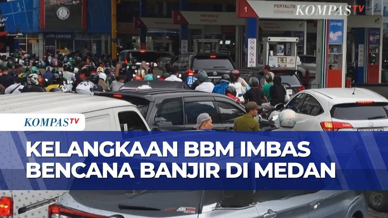 Banjir di Medan Perparah Kelangkaan BBM, Terutama Pertalite dan Pertamax | KOMPAS PAGI