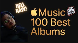 HELL NAW! Unbelievable! My Apple Music Top 100 Albums List Reaction