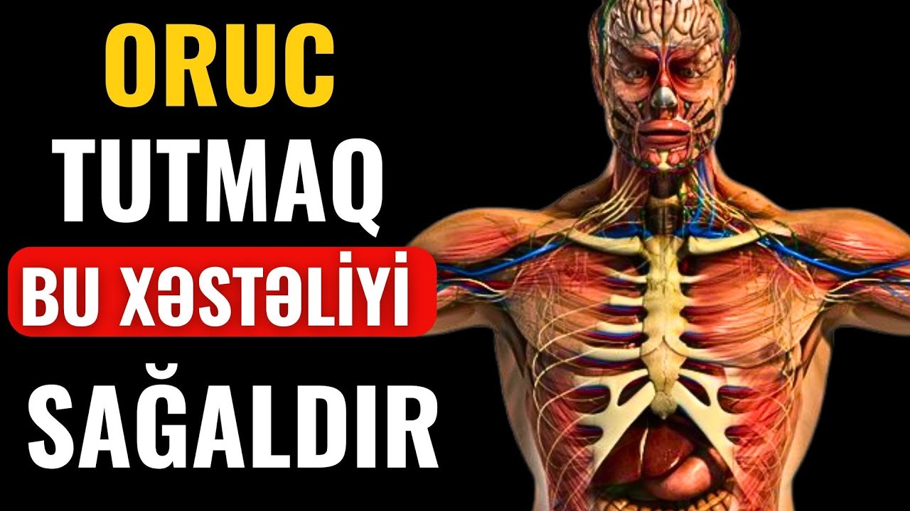 ORUC tutmaq bu Xəstəlikləri Sağaldır!