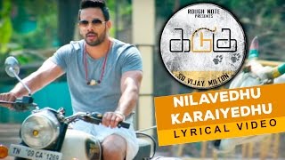 Kadugu Movie - Nilavedhu Karaiyedhu Lyrical Video || Bharath | SN Arunagiri | Vijay Milton