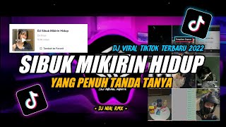 DJ Sibuk Mikirin Hidup Yang Penuh Tanda Tanya Remix Viral TikTok Terbaru 2022 Full Bass