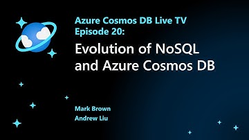 Evolution of NoSQL and Azure Cosmos DB - Episode 20