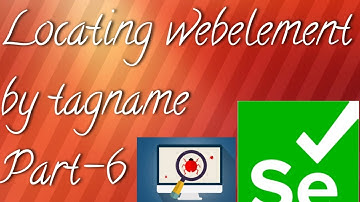 Selenium WebDriver-Locating webelement by tagname|| find Element by tagname.