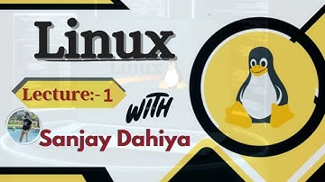 Linux Lecture-1|💁‍♀️Linux इंट्रोडक्शन Part-1| Linux Tutorial For Beginners 2022| 👉By Sanjay Dahiya