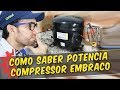 Como saber potência compressor Embraco?