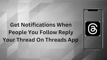Get Notifications When People You Follow Reply Your Thread On Threads App | Technologyglance