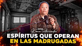 ESPIRITUS QUE OPERAN EN LAS MADRUGADAS  PASTORA KENIA FERNANDEZ