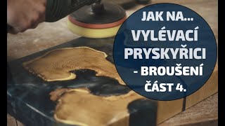 Jak na vylévací epoxidovou pryskyřici, část 4. Broušení a povrchová úprava.