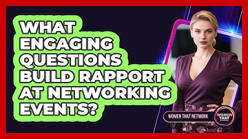 What Engaging Questions Build Rapport at Networking Events?
