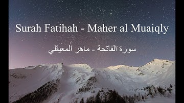 Surah Fatihah - Maher al Muaiqly / سورة الفاتحة - ماهر المعيقلي