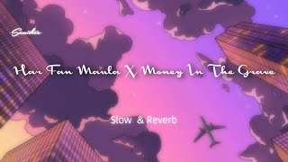 Har Fun Maula x Money In The Grave |Slow reverb| #mix