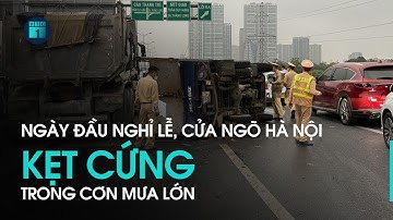 Ngày đầu nghỉ lễ, cửa ngõ Hà Nội kẹt cứng trong cơn mưa lớn | VTC1