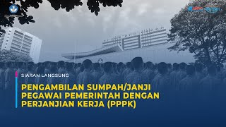 PENGAMBILAN SUMPAH/JANJI PEGAWAI PEMERINTAH DENGAN PERJANJIAN KERJA (PPPK)