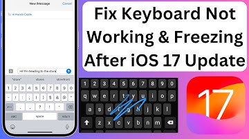 How to Resolve Keyboard Freezing and Non-Working Issues After iOS 17