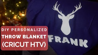 DIY Personalized Throw Blanket (Cricut & HTV)