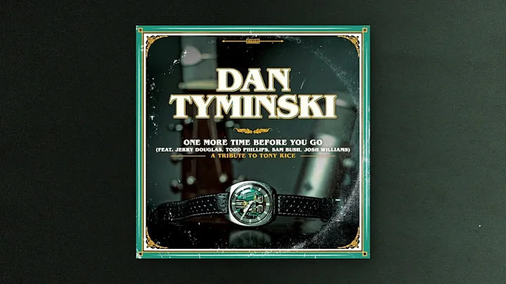 Dan Tyminski | One More Time Before You Go | Offic...