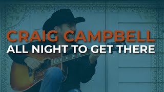Watch Craig Campbell All Night To Get There video